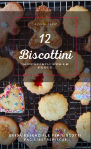 12 biscottini imperdibili per le feste - disponibile in formato cartaceo e ebook su Amazon